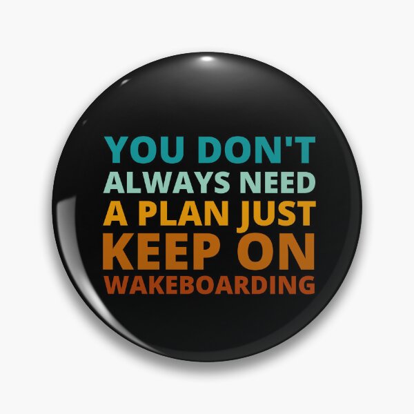 Item preview, You Don't Always Need a Plan Just Keep on Wakeboarding designed and sold by Crafty-Mornings.