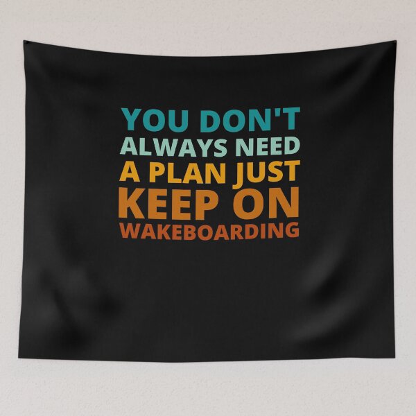Item preview, You Don't Always Need a Plan Just Keep on Wakeboarding designed and sold by Crafty-Mornings.