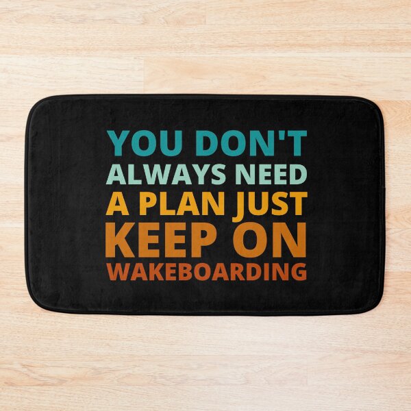 Item preview, You Don't Always Need a Plan Just Keep on Wakeboarding designed and sold by Crafty-Mornings.