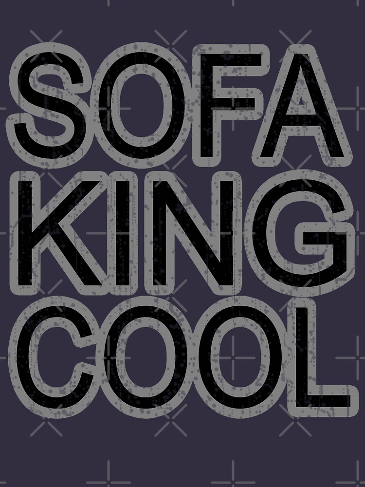 "Sofa King Cool funny wordplay college humor party comedy quote for