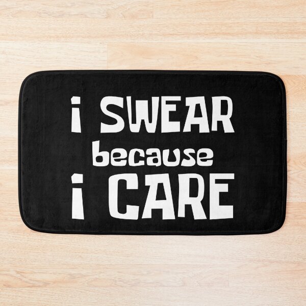 Item preview, I Swear Because I Care. Funny Sarcastic Cussing Saying designed and sold by That Cheeky Tee.
