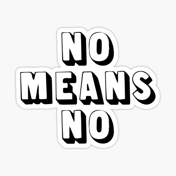 No Means No Sticker By Madedesigns Redbubble