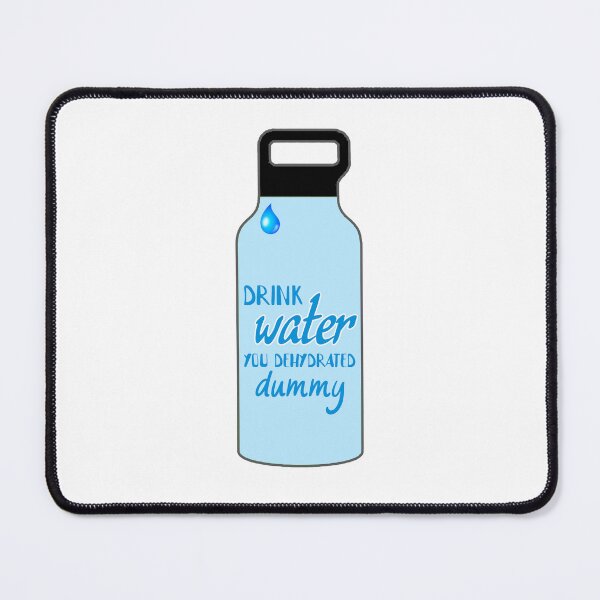 Item preview, Drink Water you Dehydrated Dummy designed and sold by Finde.