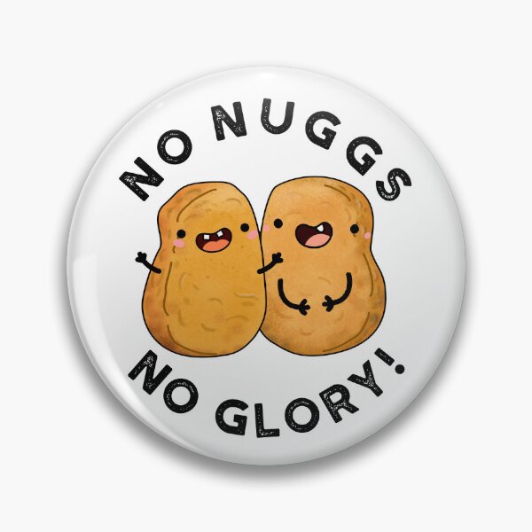 Item preview, No Nuggs No Glory Funny Nuggets Puns  designed and sold by punnybone.