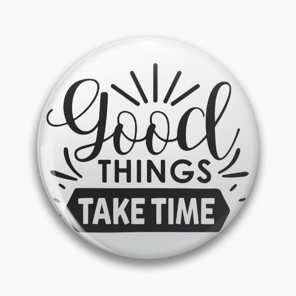 Item preview, Good Things Take Time designed and sold by AdventArt.
