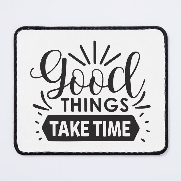 Item preview, Good Things Take Time designed and sold by AdventArt.