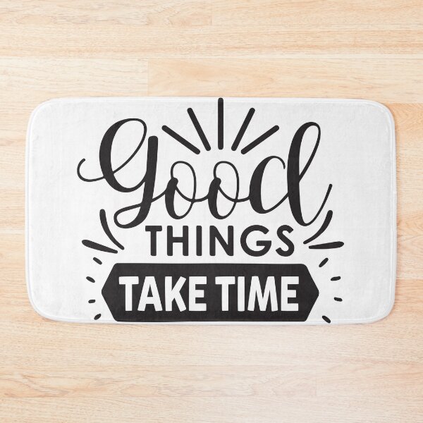 Item preview, Good Things Take Time designed and sold by AdventArt.