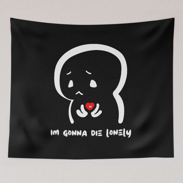 Item preview, Im Gonna Die Lonely designed and sold by GeeHanz.