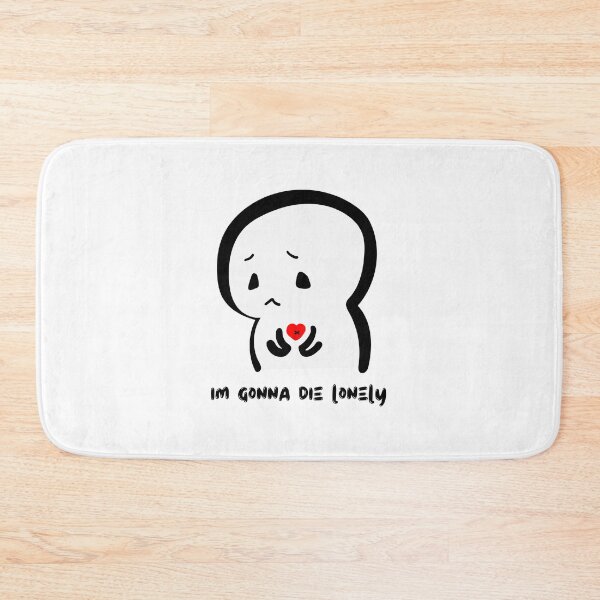 Item preview, Im Gonna Die Lonely designed and sold by GeeHanz.