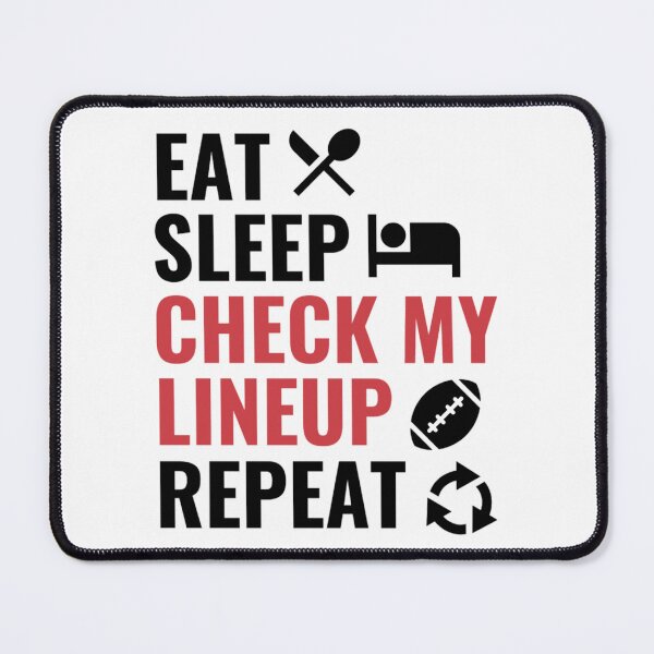 Item preview, Eat Sleep Check My Lineup Repeat - Funny Football Quotes designed and sold by chetan786.