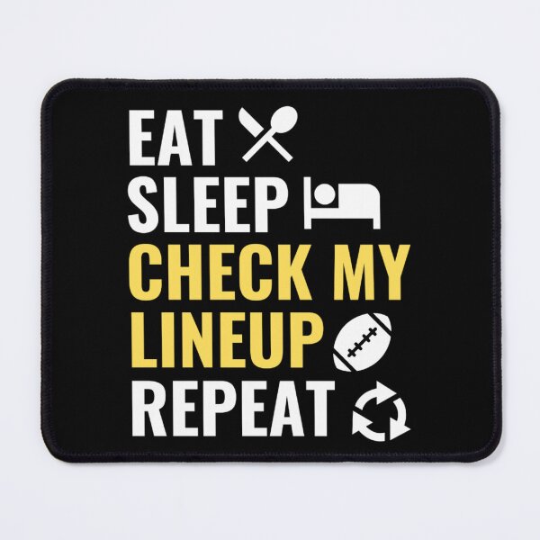 Item preview, Eat Sleep Check My Lineup Repeat - Funny Football Quotes designed and sold by chetan786.