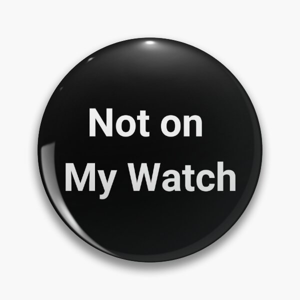 Item preview, Not on my Watch Statement designed and sold by timg58.