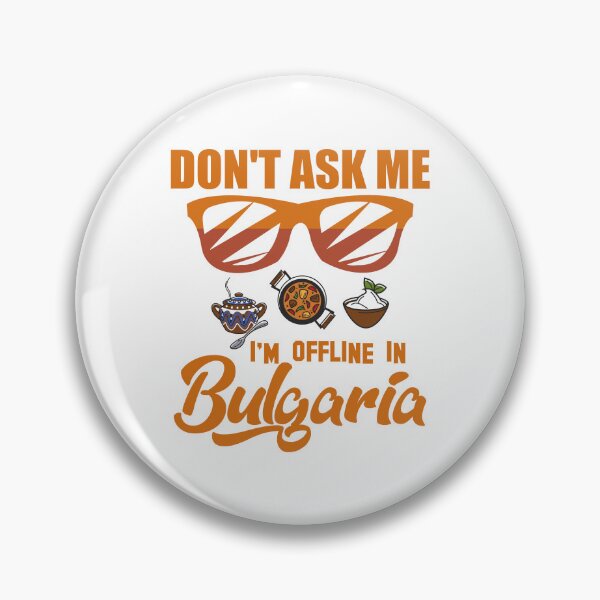 Item preview, Don’t Ask Me I’m Offline In Bulgaria designed and sold by Kunal Smart.