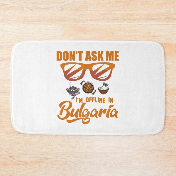 Item preview, Don’t Ask Me I’m Offline In Bulgaria designed and sold by Kunal Smart.