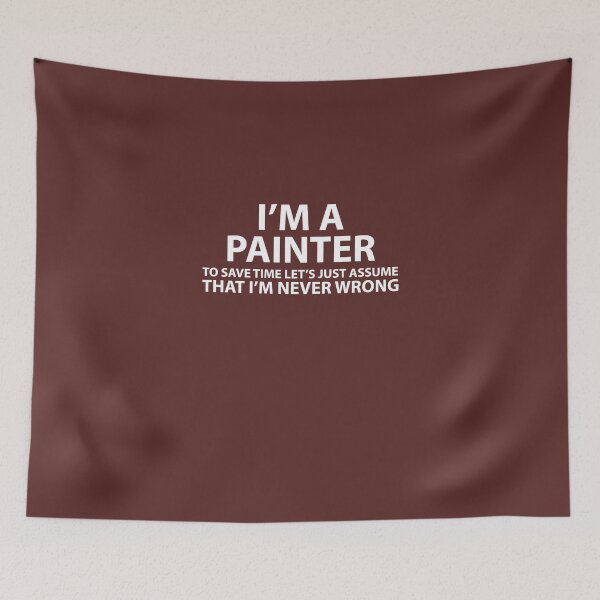 Item preview, Painter Assume I'm Never Wrong  designed and sold by AlwaysAwesome.