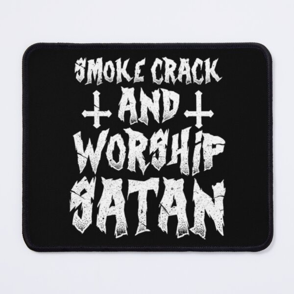 Item preview, Smoke Crack And Worship Satan designed and sold by AntonyVegar.