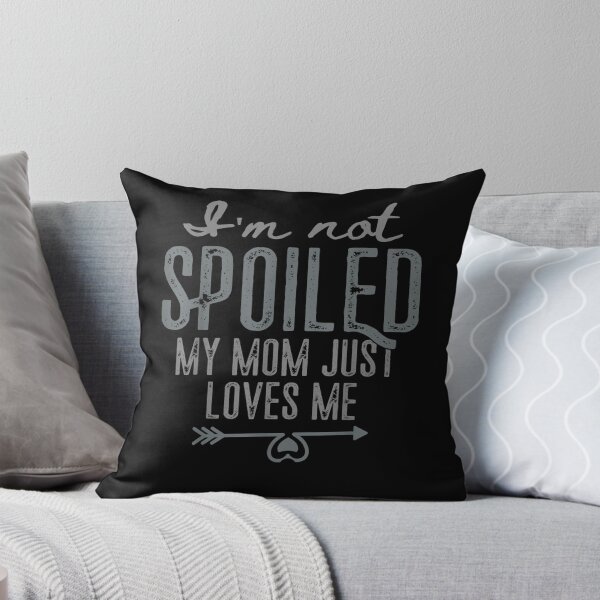Item preview, I'm Not Spoiled My Mom Just Loves Me Funny Son Daughter  designed and sold by charalphe.