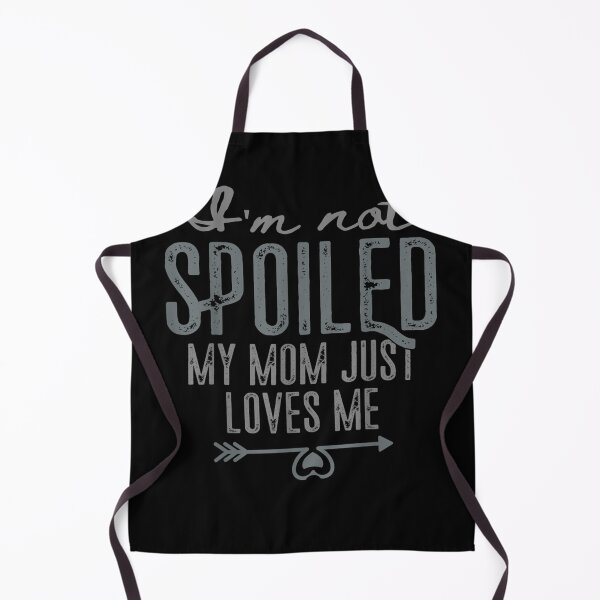Item preview, I'm Not Spoiled My Mom Just Loves Me Funny Son Daughter  designed and sold by charalphe.