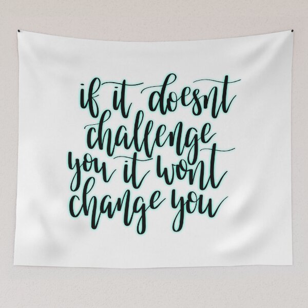 Item preview, If it doesn't challenge you it won't change you designed and sold by randomnous.