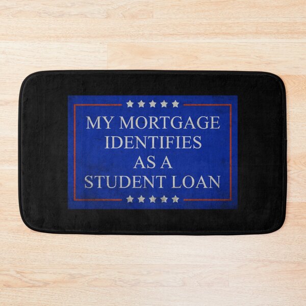 Item preview,  My Mortgage Identifies As A Student Loan Cancel Student Debt designed and sold by RosannaArt.