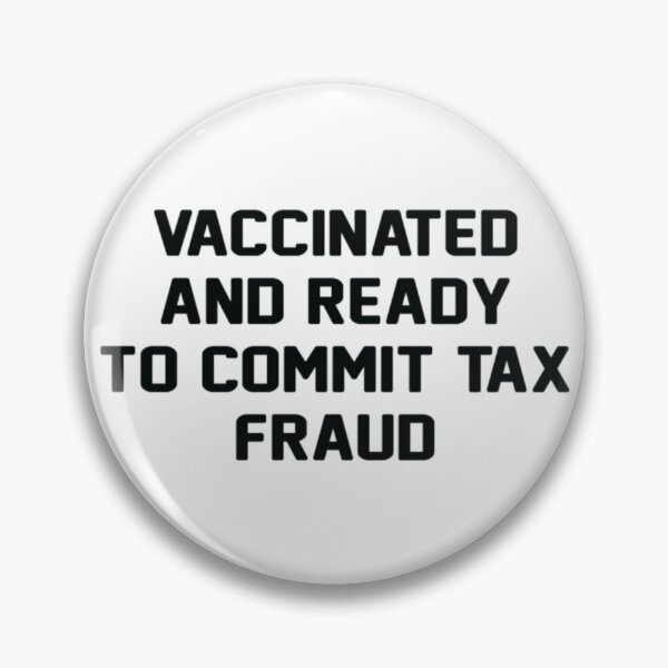 Item preview, shirt vaccinated and ready to commit tax fraud designed and sold by CharsyWatson.