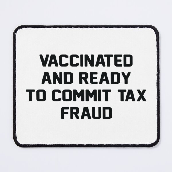 Item preview, shirt vaccinated and ready to commit tax fraud designed and sold by CharsyWatson.
