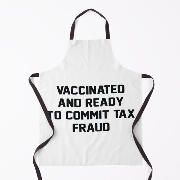 Item preview, shirt vaccinated and ready to commit tax fraud designed and sold by CharsyWatson.