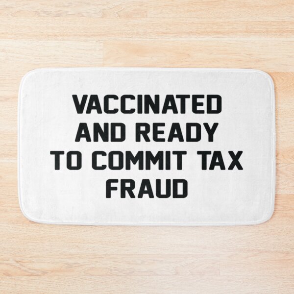 Item preview, shirt vaccinated and ready to commit tax fraud designed and sold by CharsyWatson.