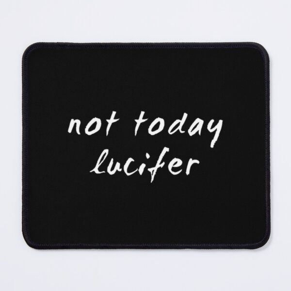 Item preview, Not Today Lucifer - Cool Funny Quote designed and sold by AntonyVegar.
