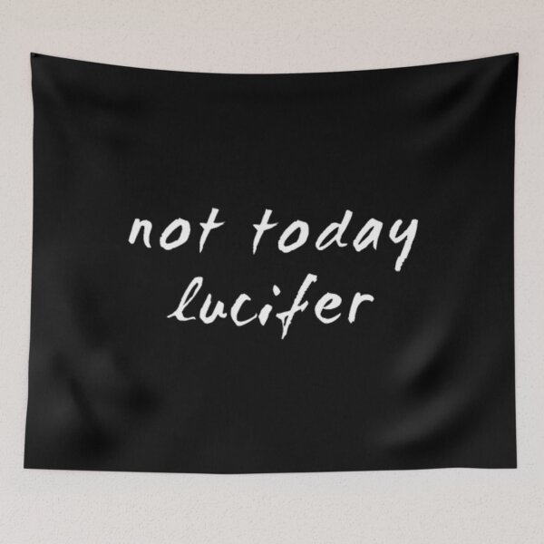 Item preview, Not Today Lucifer - Cool Funny Quote designed and sold by AntonyVegar.