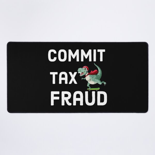 Item preview, Commit tax fraud taxing designed and sold by CharsyWatson.