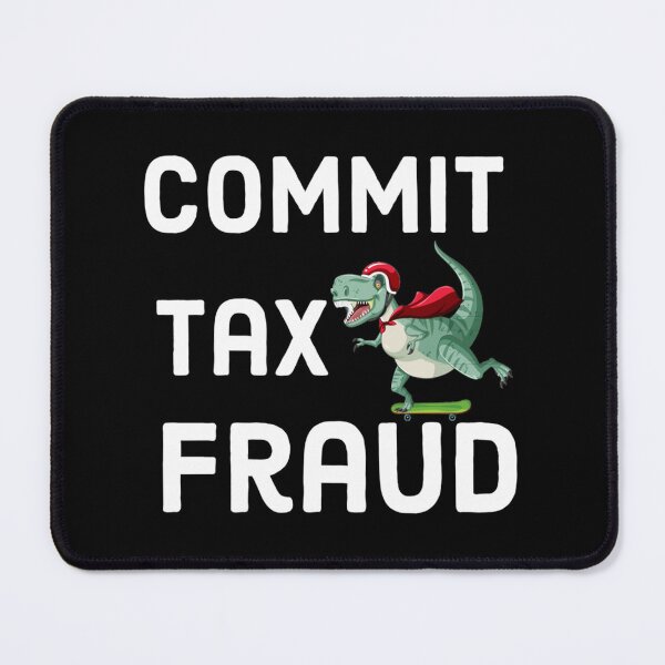 Item preview, Commit tax fraud taxing designed and sold by CharsyWatson.