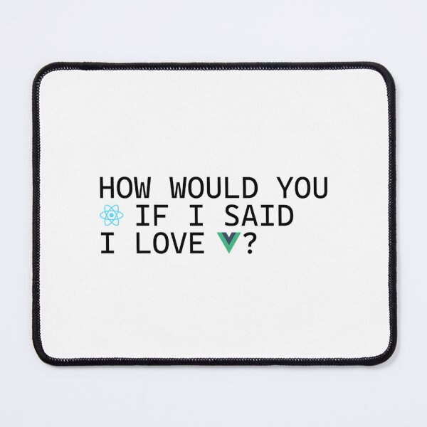 Item preview, How would you React if I said I love Vue   designed and sold by WearStormLily.
