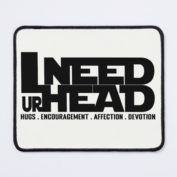 Item preview, I Need Head Hugs Encouragement Affection Devotion  designed and sold by asprse.
