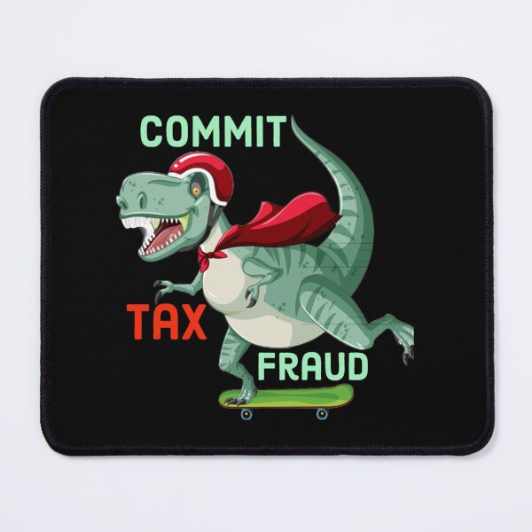 Item preview, Commit tax fraud designed and sold by CharsyWatson.