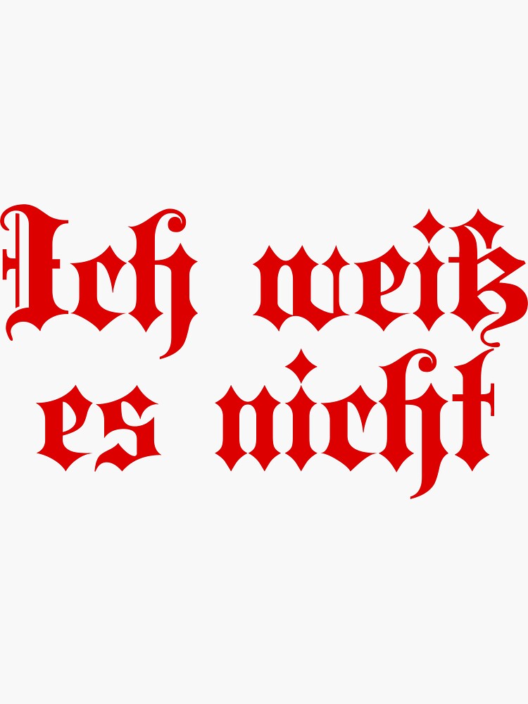 "Ich Weiß Es Nicht I Don