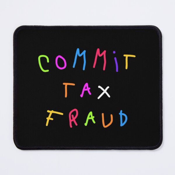 Item preview, Commit tax fraud  designed and sold by CharsyWatson.