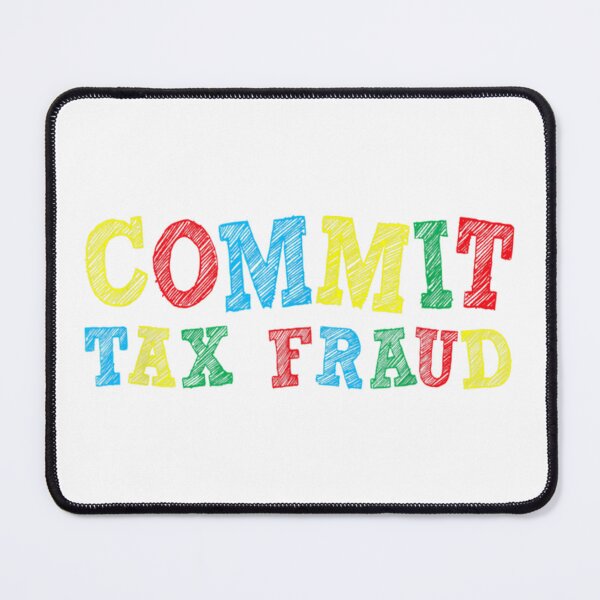 Item preview, Commit tax fraud designed and sold by CharsyWatson.