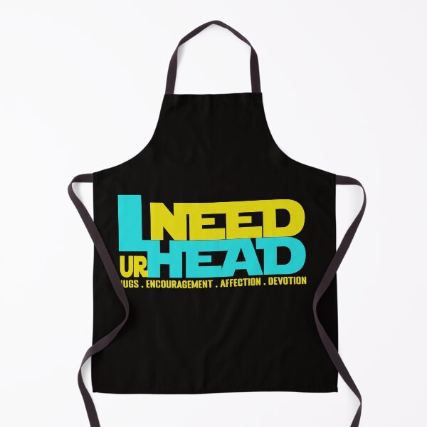 Item preview, I need your HEAD - Hugs Encouragement Affection Devotion designed and sold by asprse.