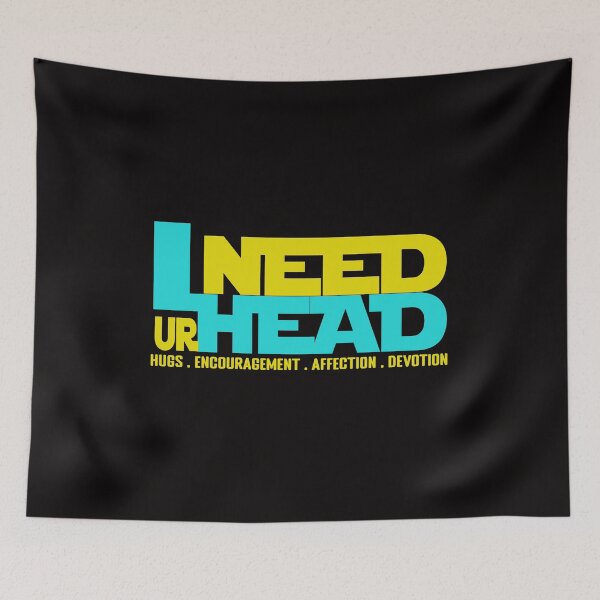 Item preview, I need your HEAD - Hugs Encouragement Affection Devotion designed and sold by asprse.