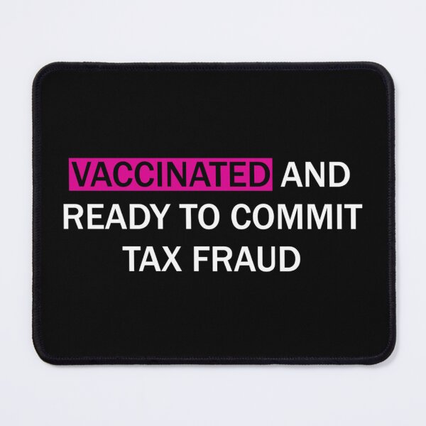 Item preview, Vaccinated and ready to commit tax fraud designed and sold by CharsyWatson.