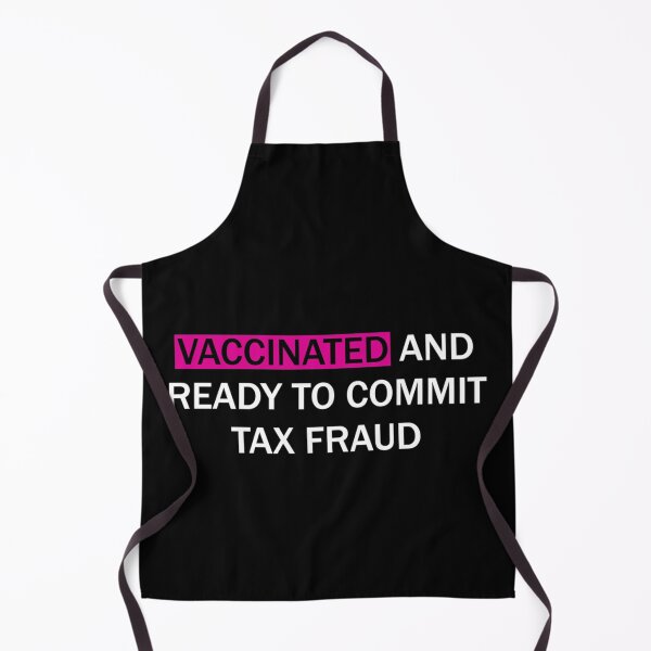 Item preview, Vaccinated and ready to commit tax fraud designed and sold by CharsyWatson.