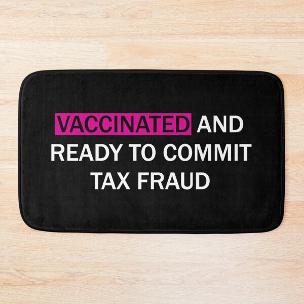 Item preview, Vaccinated and ready to commit tax fraud designed and sold by CharsyWatson.