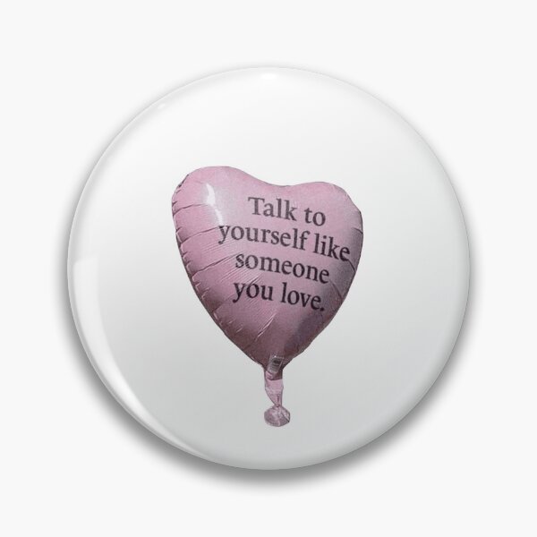 Item preview, Talk to yourself like someone you love  designed and sold by kelly's shop.