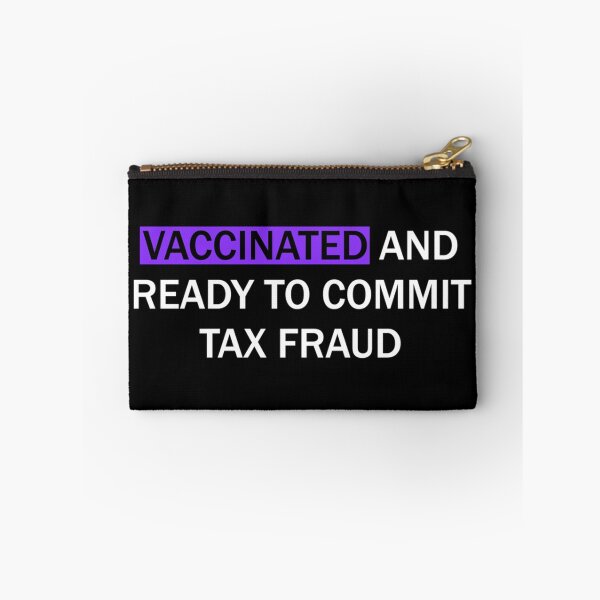 Item preview, Vaccinated and ready to commit tax fraud designed and sold by CharsyWatson.
