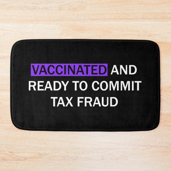 Item preview, Vaccinated and ready to commit tax fraud designed and sold by CharsyWatson.