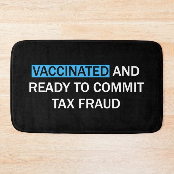 Item preview, Vaccinated and ready to commit tax fraud designed and sold by CharsyWatson.