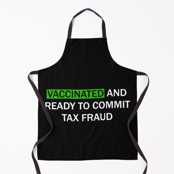 Item preview, Vaccinated and ready to commit tax fraud designed and sold by CharsyWatson.