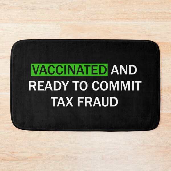 Item preview, Vaccinated and ready to commit tax fraud designed and sold by CharsyWatson.