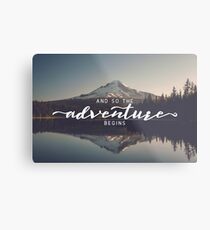 And So The Adventure Begins - Woods Trees Forest Mountain Wall Decor Metal Print